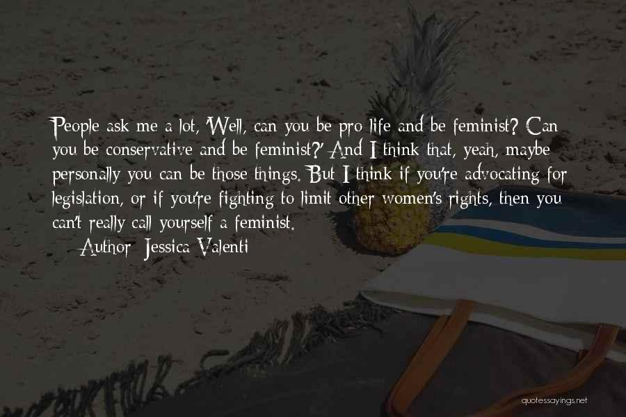 Fighting To Be Yourself Quotes By Jessica Valenti