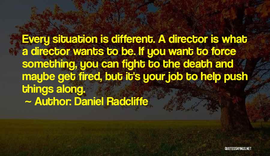 Fighting To Get What You Want Quotes By Daniel Radcliffe