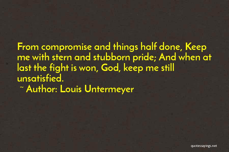 Fighting To Keep Someone Quotes By Louis Untermeyer