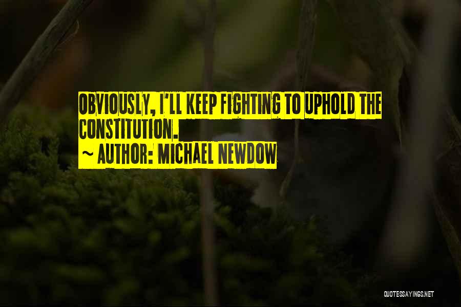 Fighting To Keep Someone Quotes By Michael Newdow