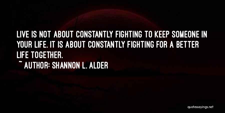 Fighting To Keep Someone Quotes By Shannon L. Alder