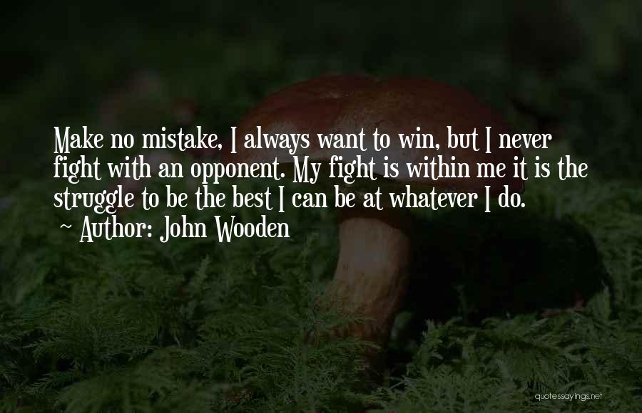 Fighting To Win Quotes By John Wooden