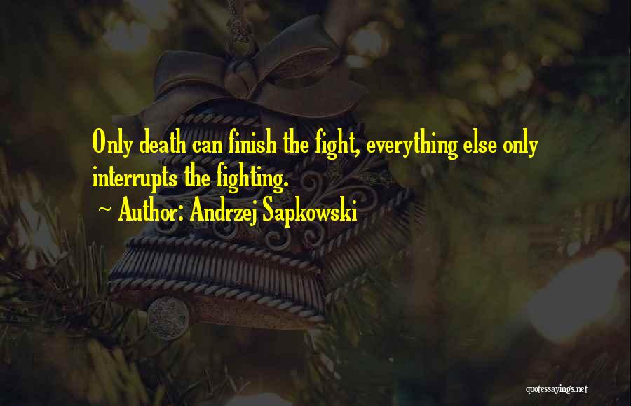 Fighting Until Death Quotes By Andrzej Sapkowski