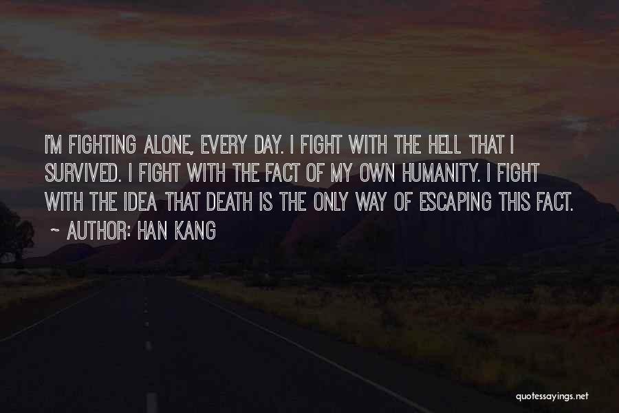 Fighting Until Death Quotes By Han Kang
