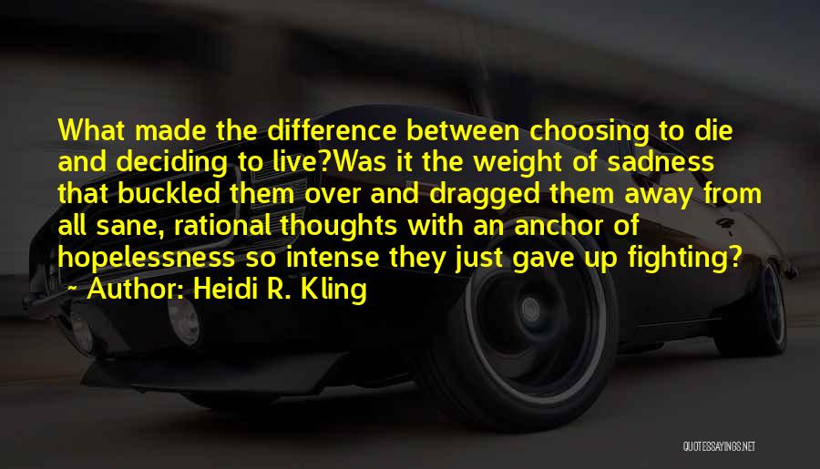 Fighting Until Death Quotes By Heidi R. Kling