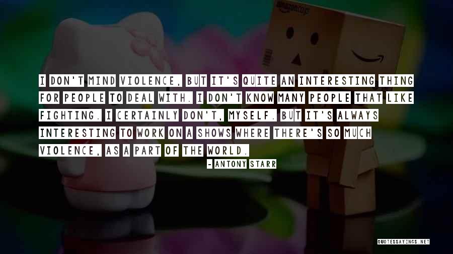 Fighting Violence With Violence Quotes By Antony Starr Fighting Violence With Violence Quotes By Antony Starr