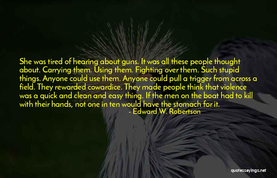 Fighting Violence With Violence Quotes By Edward W. Robertson Fighting Violence With Violence Quotes By Edward W. Robertson