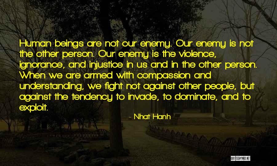 Fighting Violence With Violence Quotes By Nhat Hanh Fighting Violence With Violence Quotes By Nhat Hanh