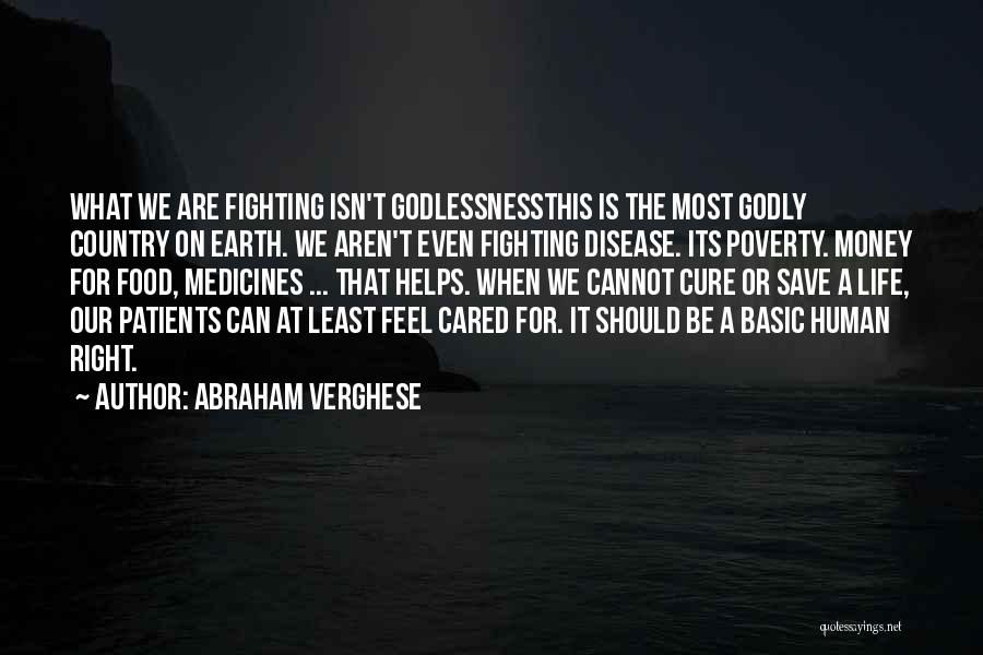 Fighting What Is Right Quotes By Abraham Verghese