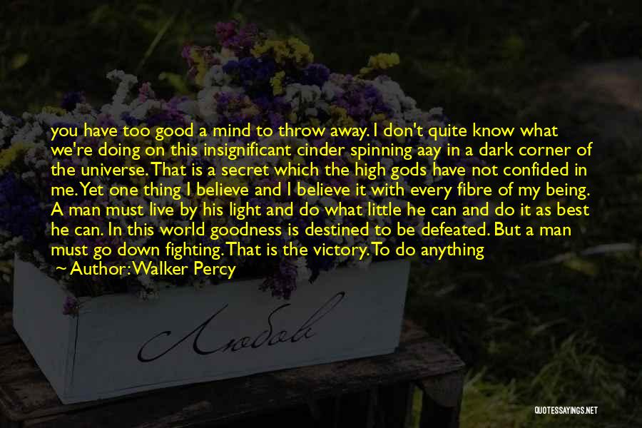 Fighting What Is Right Quotes By Walker Percy