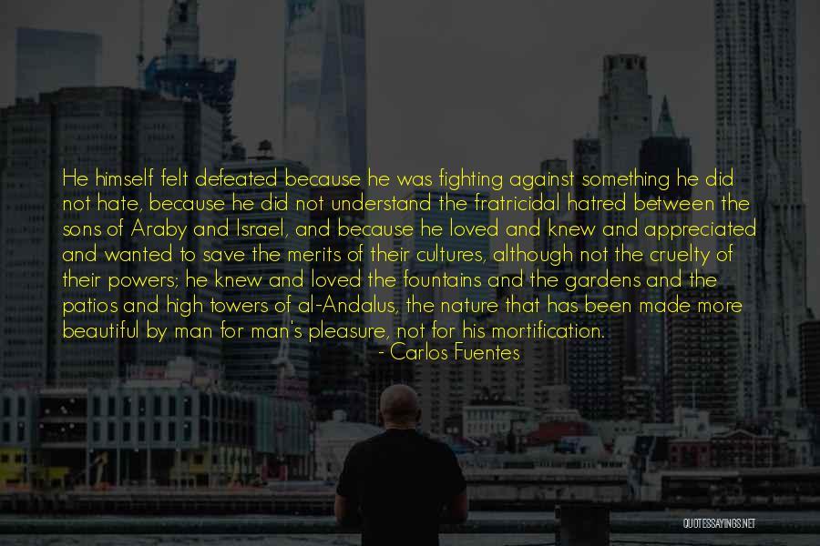 Fighting With Loved Ones Quotes By Carlos Fuentes Fighting With Loved Ones Quotes By Carlos Fuentes