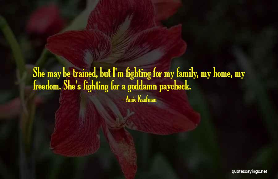 Fighting With My Family Quotes By Amie Kaufman Fighting With My Family Quotes By Amie Kaufman