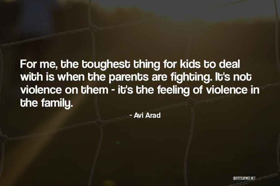 Fighting With Parents Quotes By Avi Arad Fighting With Parents Quotes By Avi Arad