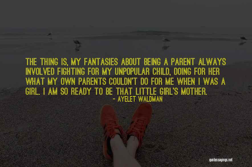 Fighting With Parents Quotes By Ayelet Waldman Fighting With Parents Quotes By Ayelet Waldman