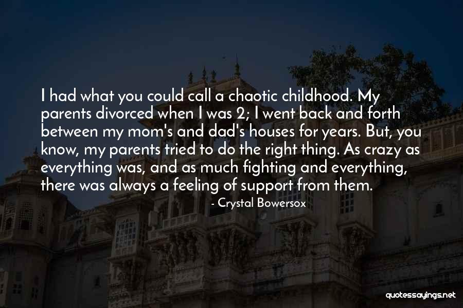 Fighting With Parents Quotes By Crystal Bowersox Fighting With Parents Quotes By Crystal Bowersox