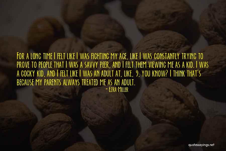 Fighting With Parents Quotes By Ezra Miller Fighting With Parents Quotes By Ezra Miller