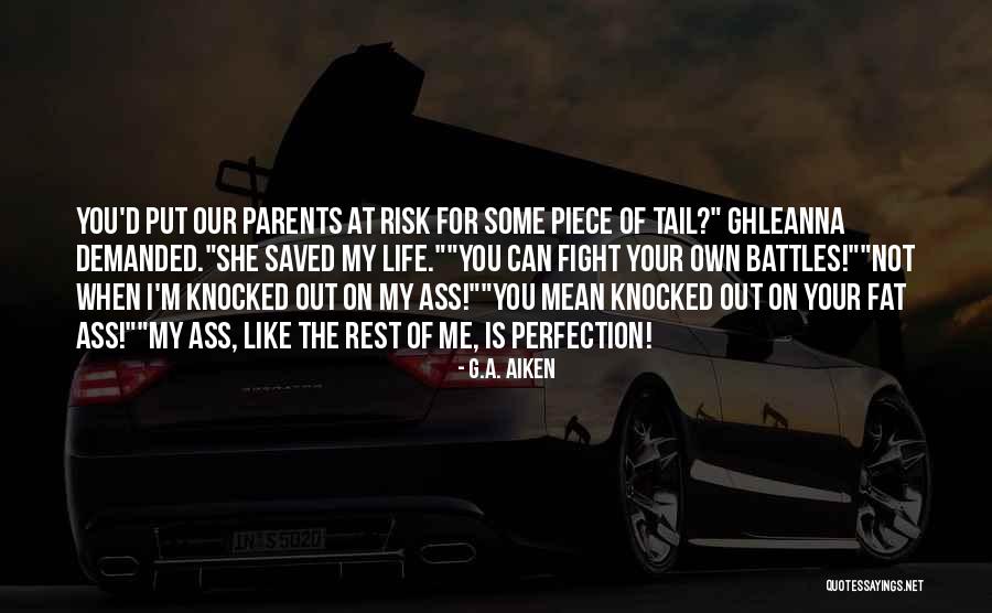 Fighting With Parents Quotes By G.A. Aiken Fighting With Parents Quotes By G.A. Aiken
