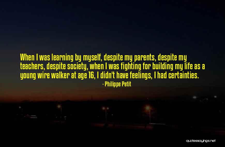 Fighting With Parents Quotes By Philippe Petit Fighting With Parents Quotes By Philippe Petit