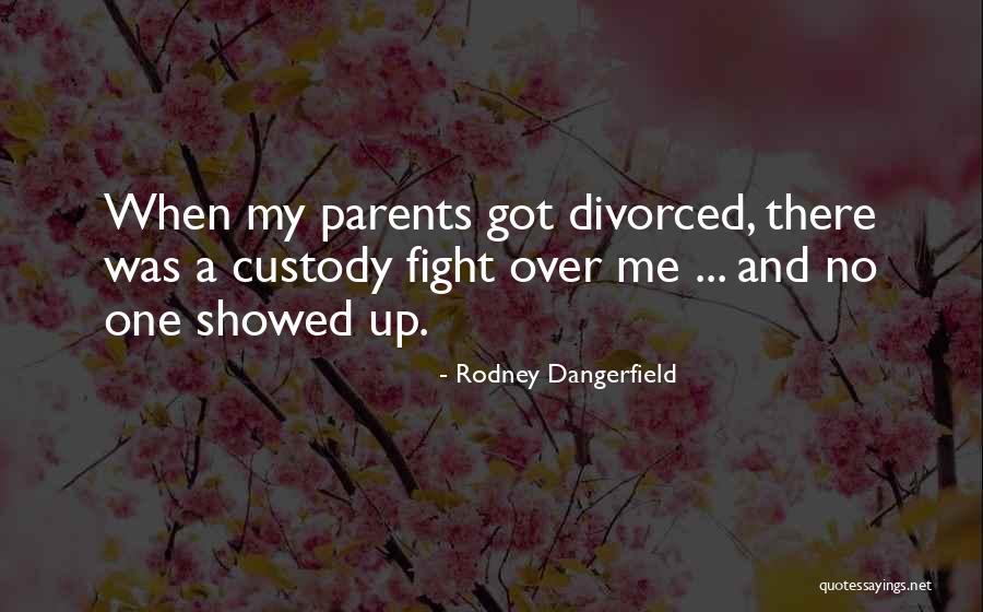 Fighting With Parents Quotes By Rodney Dangerfield Fighting With Parents Quotes By Rodney Dangerfield