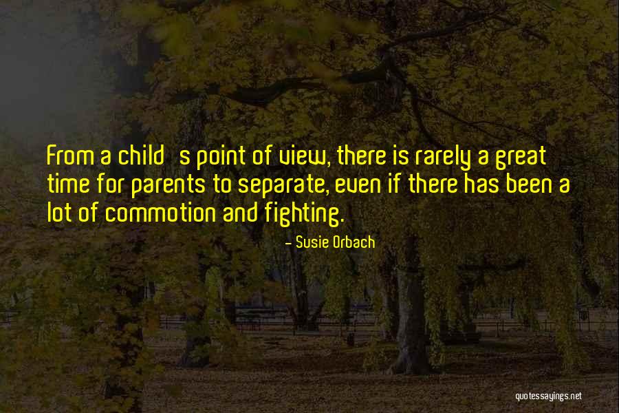 Fighting With Parents Quotes By Susie Orbach Fighting With Parents Quotes By Susie Orbach