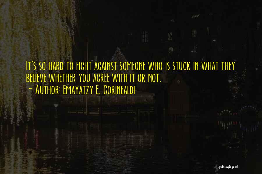 Fighting With Someone Quotes By Emayatzy E. Corinealdi