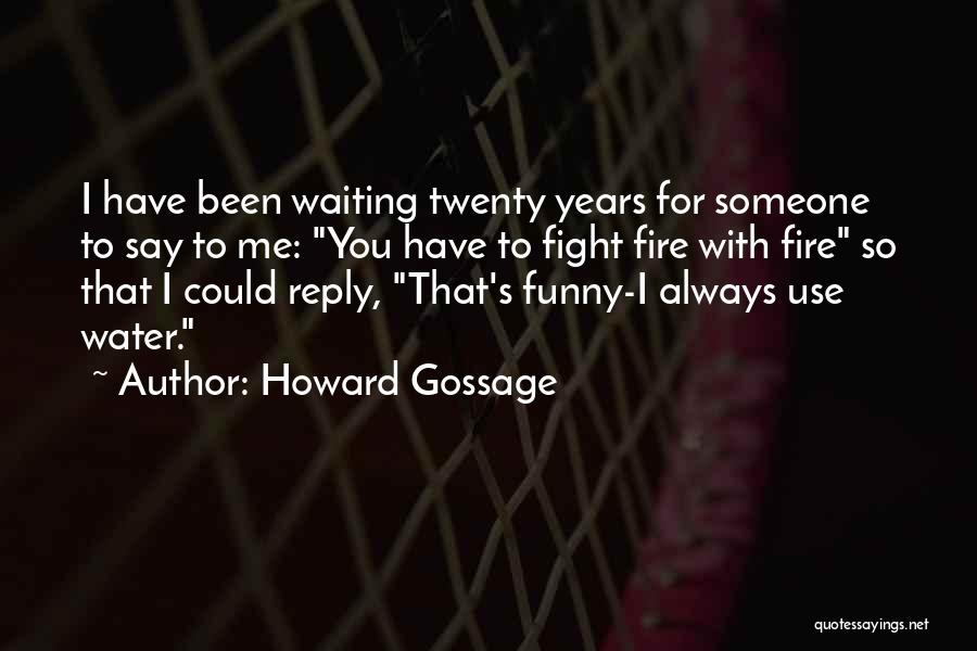 Fighting With Someone Quotes By Howard Gossage