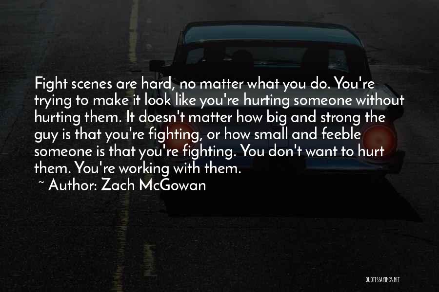 Fighting With Someone Quotes By Zach McGowan