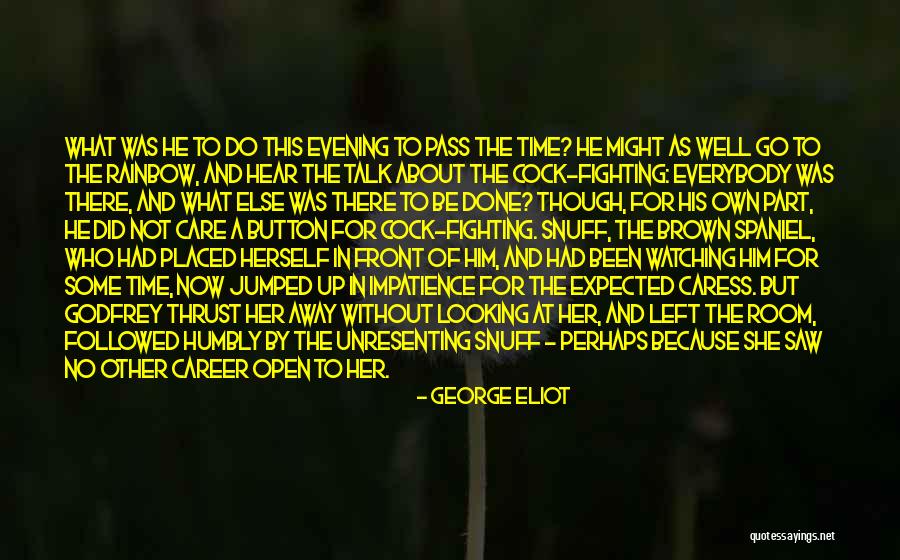 Fighting With Someone You Care About Quotes By George Eliot Fighting With Someone You Care About Quotes By George Eliot