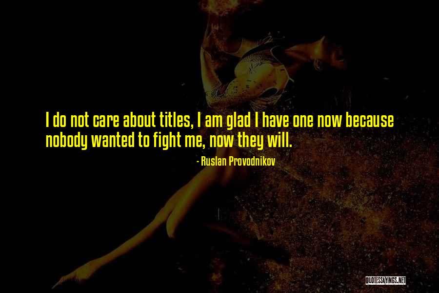 Fighting With Someone You Care About Quotes By Ruslan Provodnikov Fighting With Someone You Care About Quotes By Ruslan Provodnikov