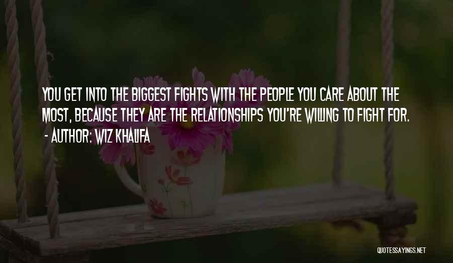 Fighting With Someone You Care About Quotes By Wiz Khalifa