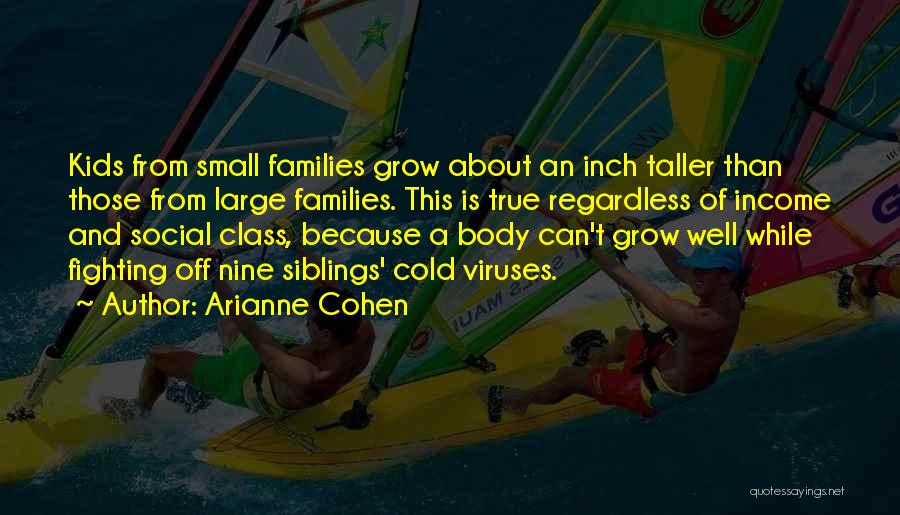 Fighting With Your Siblings Quotes By Arianne Cohen