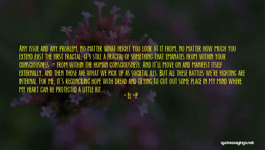 Fighting Your Battles Quotes By El-P Fighting Your Battles Quotes By El-P