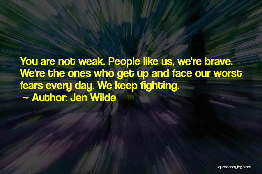 Fighting Your Fears Quotes By Jen Wilde