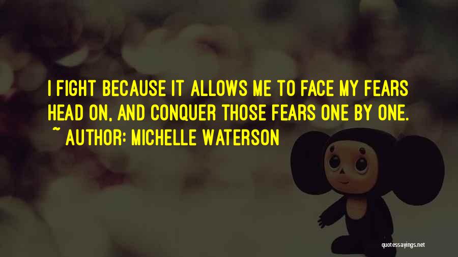 Fighting Your Fears Quotes By Michelle Waterson