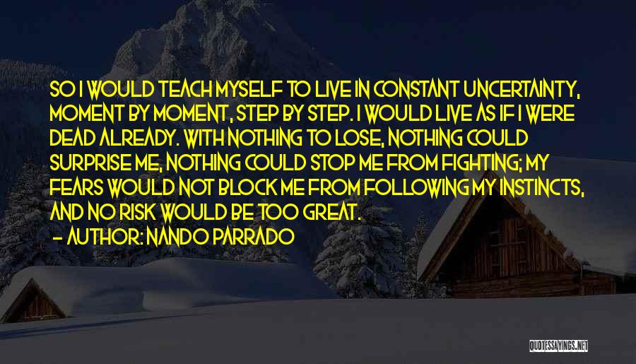 Fighting Your Fears Quotes By Nando Parrado