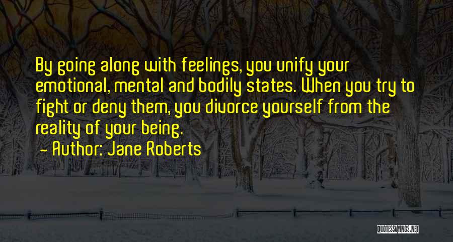 Fighting Your Feelings Quotes By Jane Roberts