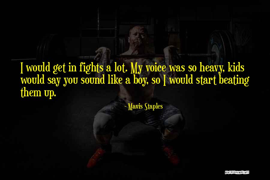 Fights And A Beating Quotes By Mavis Staples Fights And A Beating Quotes By Mavis Staples