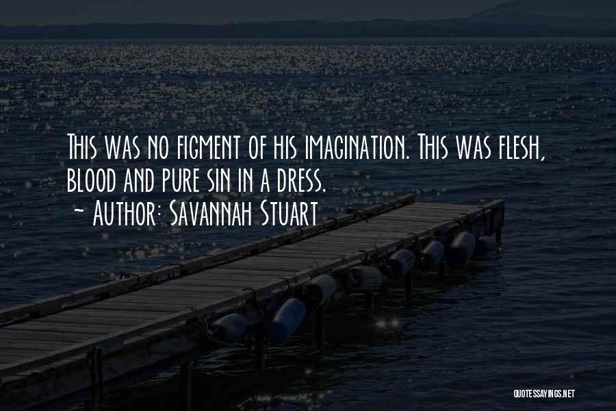 Figment Of Your Imagination Quotes By Savannah Stuart