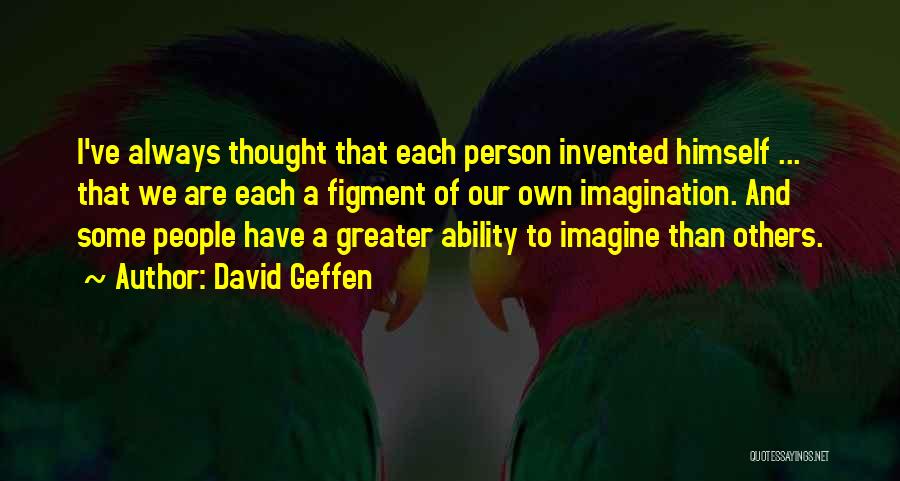 Figment Quotes By David Geffen