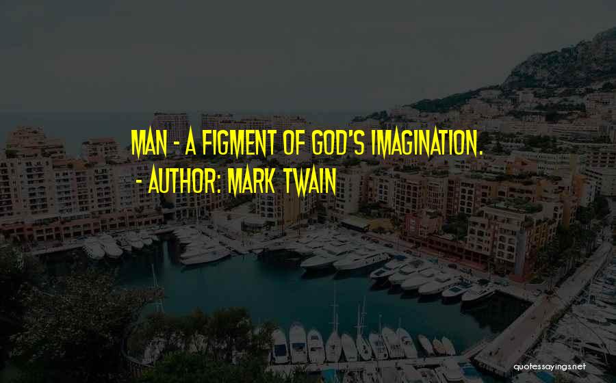 Figment Quotes By Mark Twain