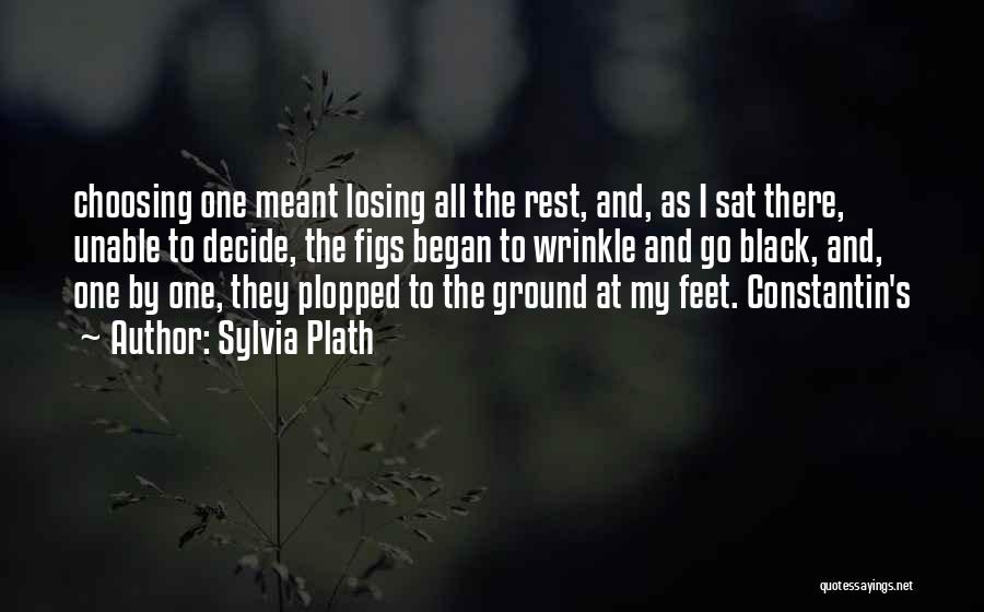 Figs Quotes By Sylvia Plath