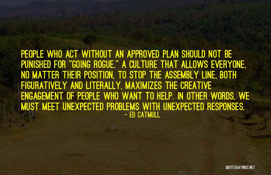 Figuratively And Literally Quotes By Ed Catmull Figuratively And Literally Quotes By Ed Catmull