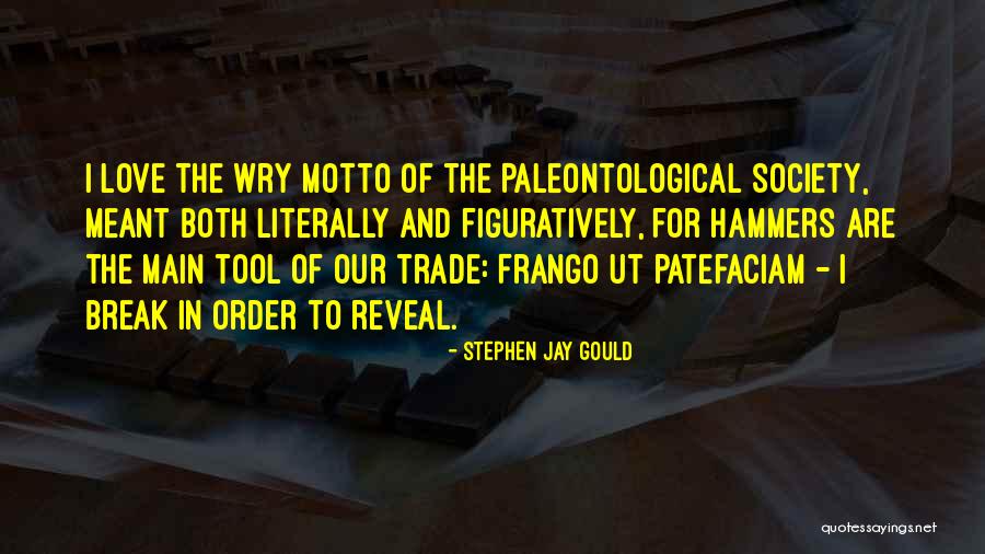 Figuratively And Literally Quotes By Stephen Jay Gould Figuratively And Literally Quotes By Stephen Jay Gould