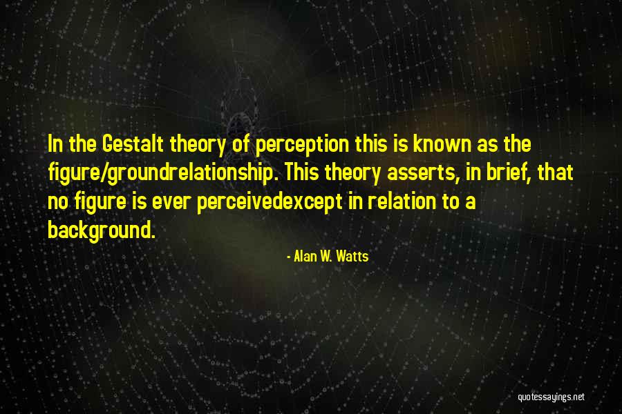 Figure And Background Quotes By Alan W. Watts Figure And Background Quotes By Alan W. Watts
