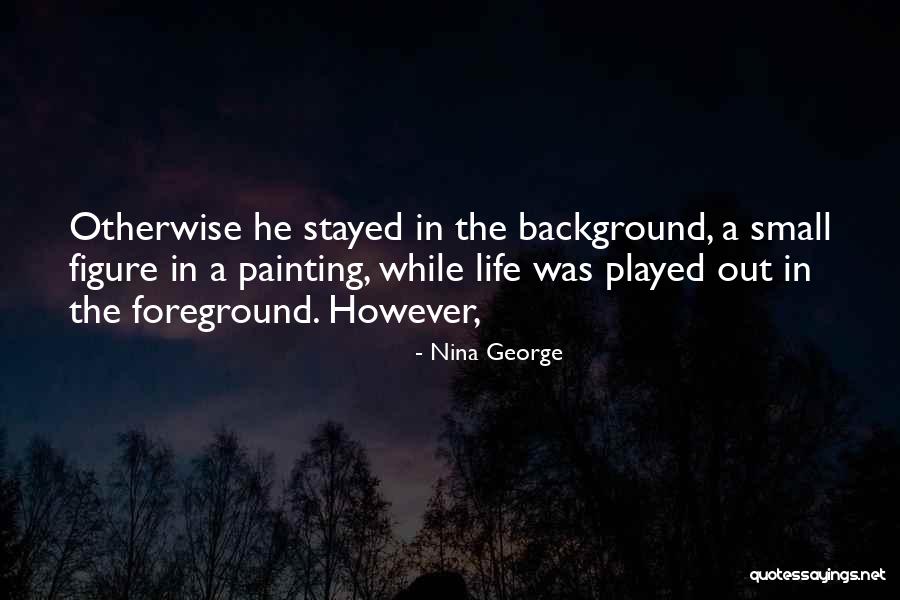 Figure And Background Quotes By Nina George Figure And Background Quotes By Nina George