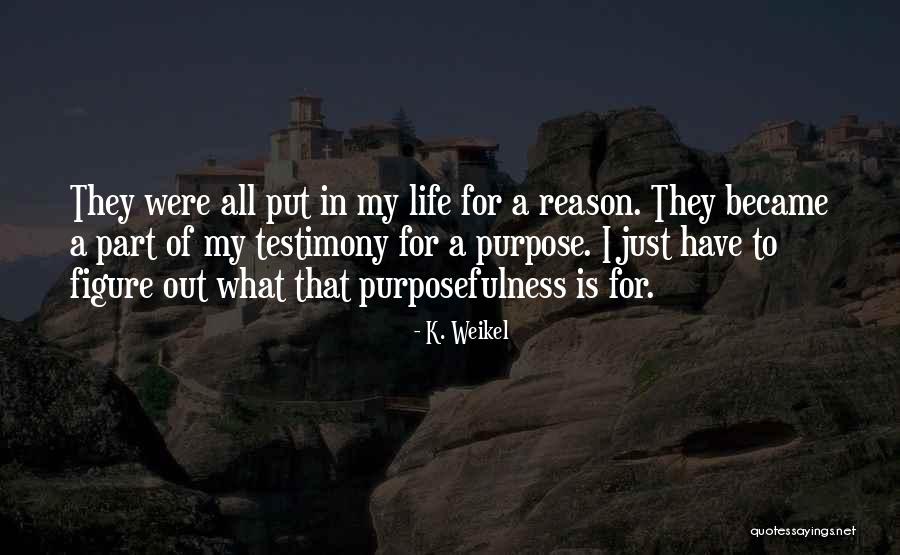 Figure Life Out Quotes By K. Weikel Figure Life Out Quotes By K. Weikel