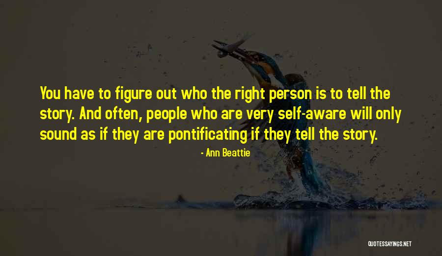 Figure Out Who You Are Quotes By Ann Beattie Figure Out Who You Are Quotes By Ann Beattie
