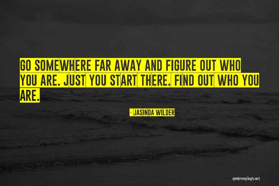 Figure Out Who You Are Quotes By Jasinda Wilder Figure Out Who You Are Quotes By Jasinda Wilder