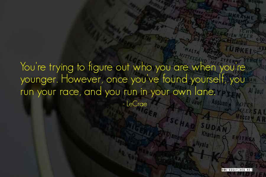 Figure Out Who You Are Quotes By LeCrae Figure Out Who You Are Quotes By LeCrae