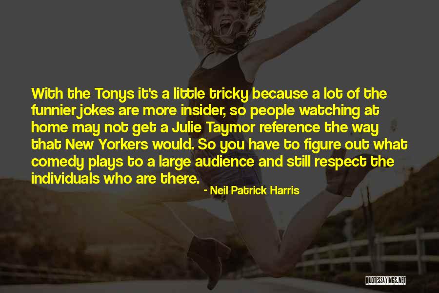 Figure Out Who You Are Quotes By Neil Patrick Harris Figure Out Who You Are Quotes By Neil Patrick Harris